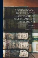 A Genealogical Register of the Descendants of Several Ancient Puritans, V. 3: The Richards Family di Abner Morse edito da LEGARE STREET PR