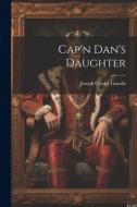Cap'n Dan's Daughter di Joseph Crosby Lincoln edito da LEGARE STREET PR