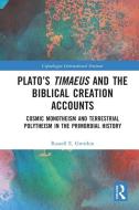 Plato’s Timaeus And The Biblical Creation Accounts di Russell E. Gmirkin edito da Taylor & Francis Ltd