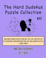 The Hard Sudokus Puzzle Collection  #22 di Masaki Hoshiko edito da Bluesource And Friends