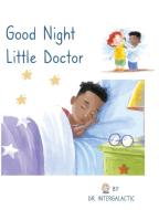 Good Night Little Doctor di Doctor Intergalactic, Jose Morey edito da Indy Pub