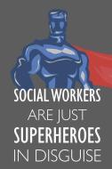 Social Workers Are Just Superheroes in Disguise: Notebook, Planner or Journal - Size 6 X 9" - 110 Lined Pages - Office E di Social Worker Notebooks edito da INDEPENDENTLY PUBLISHED