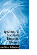 Specimens Of Newspaper Literature, Volume I di Joseph Tinker Buckingham edito da Bibliolife