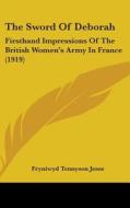 The Sword of Deborah: Firsthand Impressions of the British Women's Army in France (1919) di Fryniwyd Tennyson Jesse edito da Kessinger Publishing