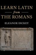 Learn Latin from the Romans di Eleanor Dickey edito da Cambridge University Press
