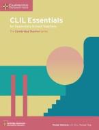 CLIL Essentials for Secondary School Teachers di Peeter Mehisto edito da Cambridge University Press