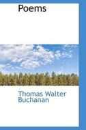 Poems di Thomas Walter Buchanan edito da Bibliolife