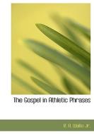 The Gospel In Athletic Phrases di R A Waite edito da Bibliolife
