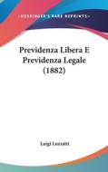 Previdenza Libera E Previdenza Legale (1882) di Luigi Luzzatti edito da Kessinger Publishing