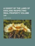 A Digest of the Laws of England Respecting Real Property Volume 3-4 di William Cruise edito da Rarebooksclub.com