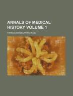 Annals of Medical History Volume 1 di Francis Randolph Packard edito da Rarebooksclub.com