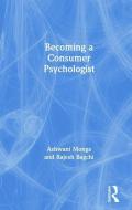 Becoming A Consumer Psychologist di Ashwani Monga, Rajesh Bagchi edito da Taylor & Francis Ltd