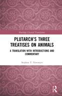 Plutarch's Three Treatises On Animals di Stephen T. Newmyer edito da Taylor & Francis Ltd