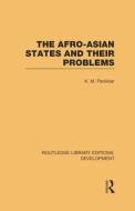 The Afro-Asian States and their Problems di K. M. Panikkar edito da Routledge