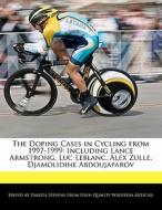 The Doping Cases in Cycling from 1997-1999: Including Lance Armstrong, Luc LeBlanc, Alex Zulle, Djamolidine Abdoujaparov di Emeline Fort, Dakota Stevens edito da 6 DEGREES BOOKS