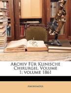 Archiv F R Klinische Chirurgie, Volume 1 di Anonymous edito da Nabu Press