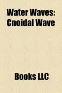 Water waves di Books Llc edito da Books LLC, Reference Series