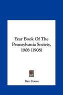 Year Book of the Pennsylvania Society, 1908 (1908) edito da Kessinger Publishing