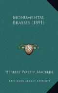 Monumental Brasses (1891) di Herbert Walter Macklin edito da Kessinger Publishing