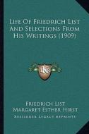 Life of Friedrich List and Selections from His Writings (1909) di Friedrich List edito da Kessinger Publishing