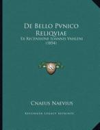 de Bello Pvnico Reliqviae: Ex Recensione Ioannis Vahleni (1854) di Cnaeus Naevius edito da Kessinger Publishing