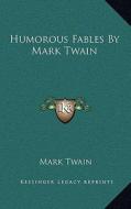 Humorous Fables by Mark Twain di Mark Twain edito da Kessinger Publishing