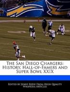 The San Diego Chargers: History, Hall-Of-Famers and Super Bowl XXIX di Jenny Reese edito da 6 DEGREES BOOKS