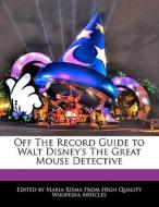 Off the Record Guide to Walt Disney's the Great Mouse Detective di Maria Risma edito da AEROPAGITICA PR