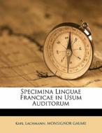 Specimina Linguae Francicae In Usum Audi di Karl Lachmann edito da Nabu Press