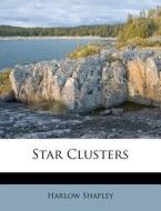 Star Clusters di Harlow Shapley edito da Nabu Press