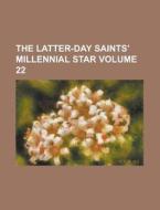 The Latter-Day Saints' Millennial Star Volume 22 di Anonymous edito da Rarebooksclub.com