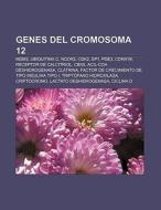 Genes del cromosoma 12 di Fuente Wikipedia edito da Books LLC, Reference Series