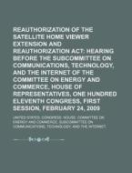 Reauthorization Of The Satellite Home Viewer Extension And Reauthorization Act: Hearing Before The Subcommittee On Communications, Technology di United States Congressional House, United States Congress House, Anonymous edito da Books Llc, Reference Series