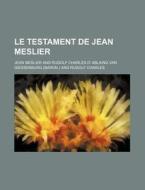 Le Testament De Jean Meslier 1 di Jean Meslier edito da General Books