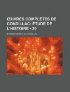 Ã…â€™uvres Completes De Condillac (29); Etude De L'histoire di Etienne Bonnot De Condillac edito da General Books Llc