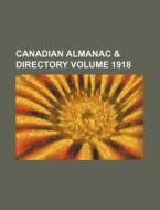 Canadian Almanac & Directory Volume 1918 di Anonymous edito da Rarebooksclub.com