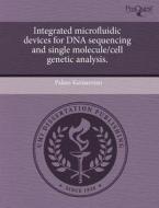 Integrated Microfluidic Devices for DNA Sequencing and Single Molecule/Cell Genetic Analysis. di Palani Kumaresan edito da Proquest, Umi Dissertation Publishing