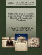 Albert Pick & Co V. Holt U.s. Supreme Court Transcript Of Record With Supporting Pleadings di Frank P Hobgood, W Cleveland Davis edito da Gale Ecco, U.s. Supreme Court Records