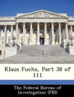 Klaus Fuchs, Part 38 Of 111 edito da Bibliogov