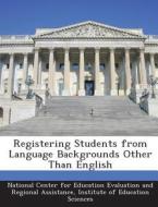 Registering Students From Language Backgrounds Other Than English edito da Bibliogov