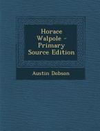 Horace Walpole di Austin Dobson edito da Nabu Press