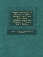 Deeper Experiences of Famous Christians: Gleaned from Their Biographies, Autobiographies and Writings edito da Nabu Press