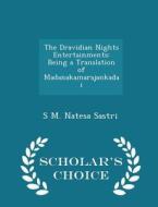 The Dravidian Nights Entertainments di S M Natesa Sastri edito da Scholar's Choice