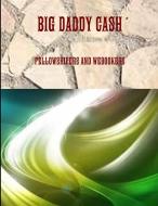 BIG DADDY CASH di Big Daddy Cash Neve edito da Lulu.com