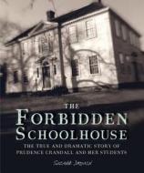 The Forbidden Schoolhouse: The True and Dramatic Story of Prudence Crandall and Her Students di Suzanne Jurmain edito da HOUGHTON MIFFLIN