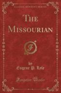 The Missourian (classic Reprint) di Eugene P Lyle edito da Forgotten Books