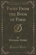 Pages From The Book Of Paris (classic Reprint) di Unknown Author edito da Forgotten Books