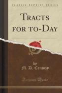 Tracts For To-day (classic Reprint) di M D Conway edito da Forgotten Books