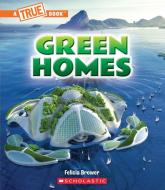 Green Homes (a True Book: A Green Future) di Felicia Brower edito da CHILDRENS PR