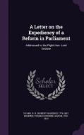 A Letter On The Expediency Of A Reform In Parliament di R H 1778-1857 Evans, Thomas Erskine Erskine edito da Palala Press